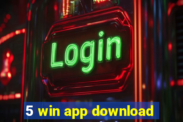 5 win app download